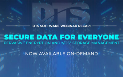 DTS Webinar Recap: Secure Data for Everyone – Pervasive Encryption and z/OS® Storage Management